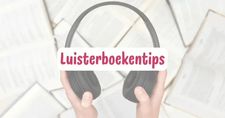 Luisterboeken: het perfecte gezelschap voor elk moment!